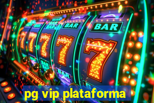 pg vip plataforma